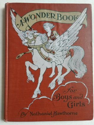 A Wonder Book For Boys And Girls By Nathaniel Hawthorne 1908