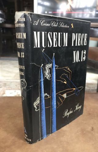 Museum Piece No.  13 By King,  Rufus York: Doubleday / Crime Club,  1946.  Book