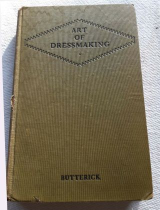 The Art Of Dressmaking By Butterick Pub Ny 1927 Cloth Hardcover