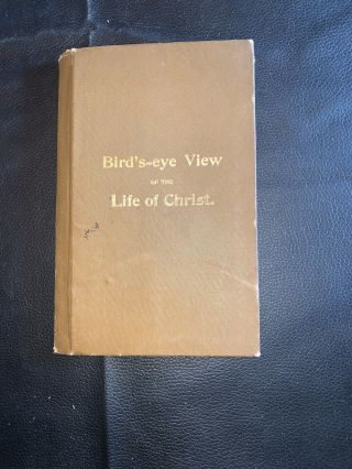 (birds Eye View Of The Life Of Christ) By Rev.  I.  N.  Earle