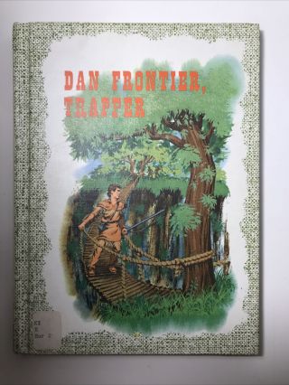 1962 Dan Frontier Trapper By William Hurley Illus Jack Boyd Benefic Press Hb