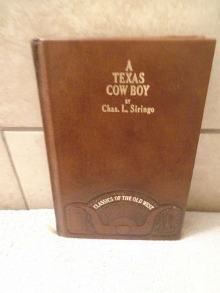 A Texas Cow Boy Cowboy By Chas.  A.  Siringo Classics Of The Old West Leather