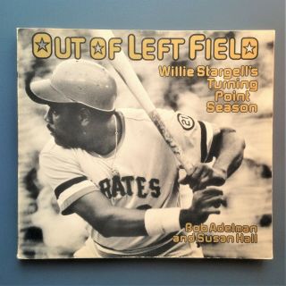 Out Of Left Field,  Adelman & Hall (1980) Willie Stargell’s Turning Point Season