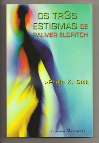 Philip Dick: " Os Tres Estigmas De Palmer Eldritch " [three Stigmata Portuguese]