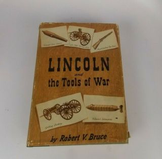 Lincoln And The Tools Of War - First Edition Hardcover - Robert V Bruce