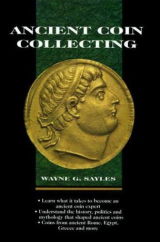 Ancient Coin Collecting (v.  1) By Sayles,  Wayne G.