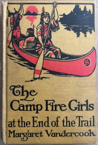 The Camp Fire Girls At The End Of The Trail By Margaret Vandercook - 1917 Hc