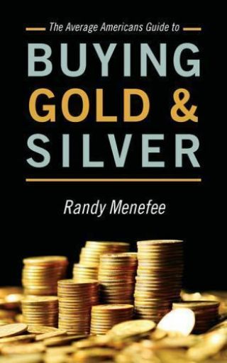The Average Americans Guide To Buying Gold And Silver