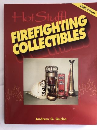 Hot Stuff: Firefighting Collectibles By Andrew Gurka 1996 Prices
