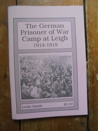 The German Prison Of War Camp At Leigh 1914 - 19 By Smith