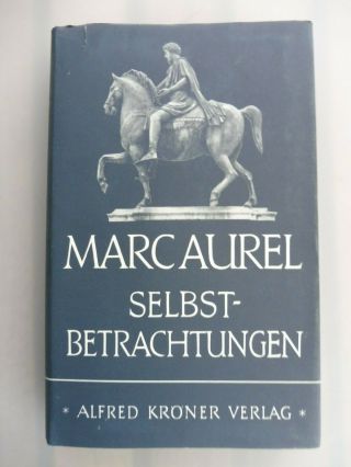 Marc Aurel Selbstbetrachtungen Alfred Kröner Verlag 1957