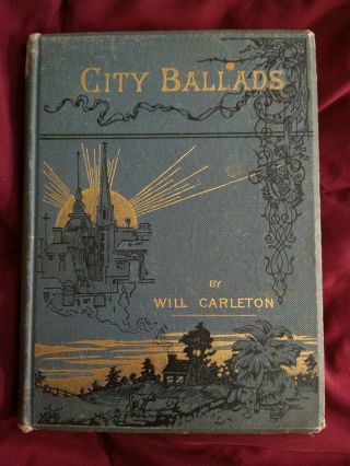 Antique Book First Edition City Ballads By Will Carleton Blue 1885