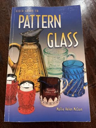 " Field Guide To Pattern Glass " - Identify Glassware - Mollie H.  Mccain - Pb