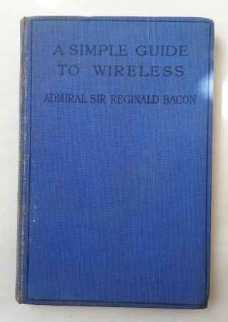 1926 First Edition.  A Simple Guide To Wireless.  Reginald Bacon.  Mills & Boon