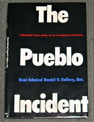 The Pueblo Incident By Daniel V.  Gallery Stated First Edition Hcdj