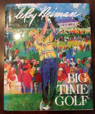 Vintage Big Time Golf Leroy Neiman Signed Sports Artist Illustrated Hc 1st Ed