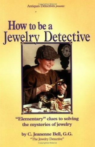 How To Be A Jewelry Detective: Elementary Clues To Solving The Mysteries Of.