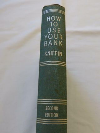 How To Use Your Bank,  William Kniffin,  Second Edition,  Vg Hardcover,  1949