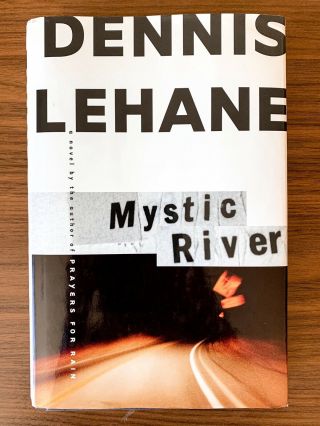 Mystic River By Dennis Lehane First Edition,  First Print,  Hc/dj,