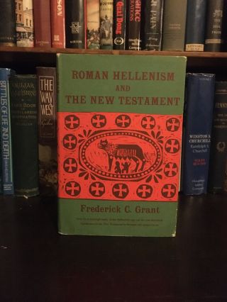 Roman Hellenism And The Testament By Frederick C.  Grant - 1962 - Bible