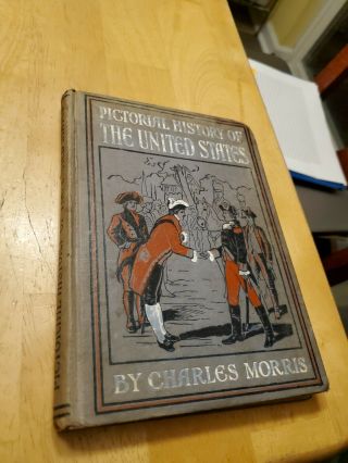 Pictorial History Of The United States 1901 By Charles Morris,  John C Winston Co