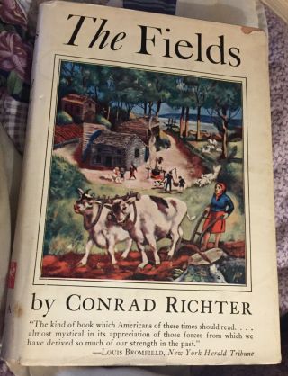 The Fields By Conrad Richter : 11th Printing 1968 Hardcover Dust Jacket Book