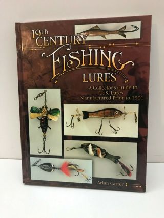 Collector Book: 19th Century Fishing Lures: By Arlan Carter: A Great Book