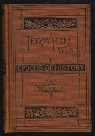 Epochs Of History: Thirty Years War 1618 - 1648 S.  R.  Gardiner 1897 Scribners 