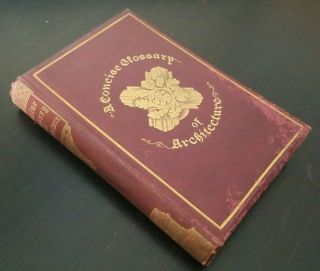 A Concise Glossary Of Terms In Gothic Architecture By John Henry Parker 1888 H/c