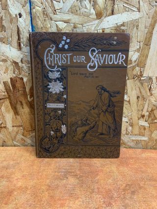 Christ Our Saviour,  By Mrs.  E.  G.  White,  1896,  Hb,  Illustrated