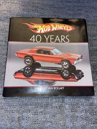 Hot Wheels 40 Years By Angelo Van Bogart 2007 Hardcover Coffee Table Book
