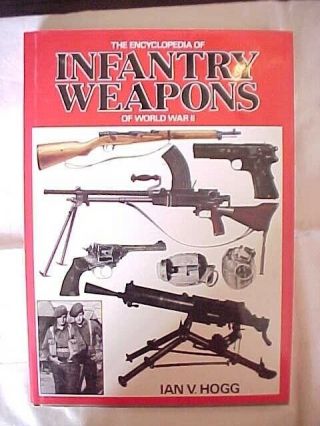 Infantry Weapons Of World War Ii (encyclopedia Of) Hogg (1977) Rifles