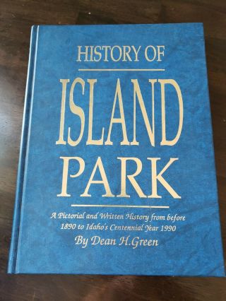 History Of Island Park A Pictorial History Idaho Dean H Green