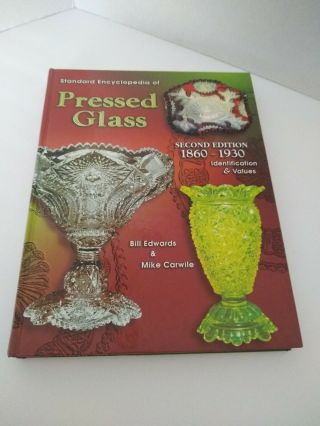 Standard Encyclopedia Of Pressed Glass,  1860 - 1930 : Identification And Values.