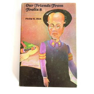 Philip K Dick / Our Friends From Frolix 8 1970 1st Edition Book Club Edition