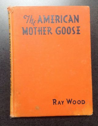 The American Mother Goose By Ray Wood - 1940 Illustrated Humor