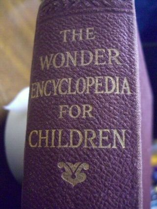 Vintage Book - The Wonder Encyclopedia For Children,  Circa 1933