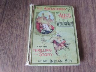 The Adventures Of Alice In Wonderland &the Thrilling Story Of An Indian Boy 1903