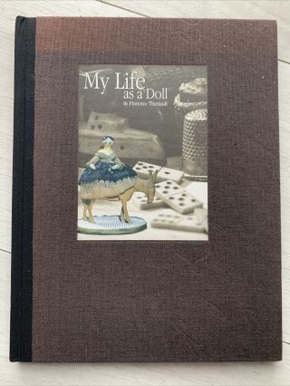 My Life As A Doll : Hardcover 2002 Florence Theriault