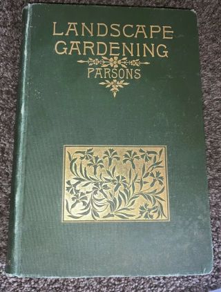 Landscape Gardening By Samuel Parsons,  Antique Landscaping Book Copyright 1904