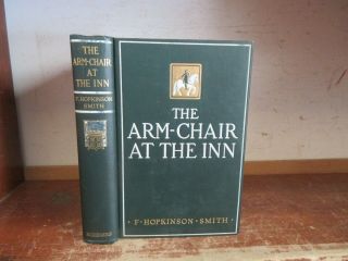 Old Arm - Chair At The Inn Book 1912 F.  Hopkinson Smith 1st Edition Antique Novel