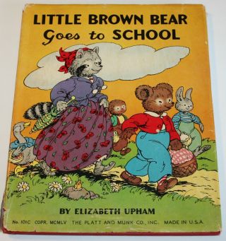 1955 Platt & Munk: Little Brown Bear Goes To School By Elizabeth Upham: Hc/dj