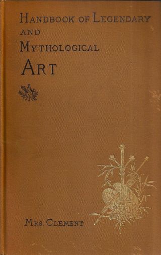 " Handbook Of Legendary And Mythological Art " (1897) By Clara Erskine Clement