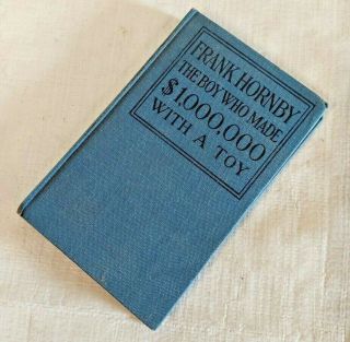 Frank Hornby The Boy Who Made 1000000 With A Toy Book M P Gould 1915 Meccano