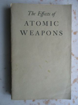 The Effects Of Atomic Weapons - 1950 Gpo Book,  Los Alamos Laboratory