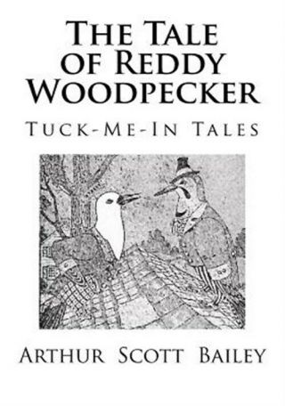 Tale Of Reddy Woodpecker,  Paperback By Bailey,  Arthur Scott, .