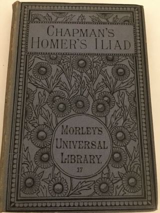 Chapman’s Homer’s Iliad 1886 Morley 