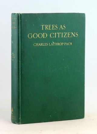Charles Lathrop Pack 1922 Trees As Good Citizens American Conservation Movement
