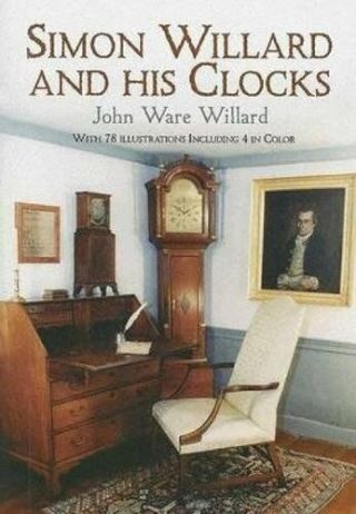 Simon Willard And His Clocks By Willard,  John Ware