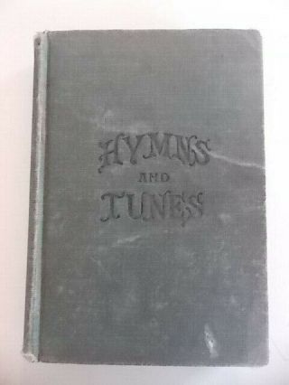 Hymns And Tunes Review And Herald Publishing Assoc.  1905 Seventh - Day Adventist